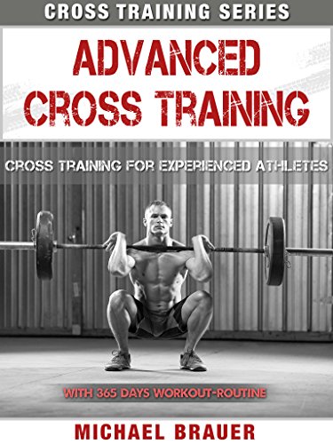 Advanced Cross Training: Cross Training for experienced athletes (Cross Training Series Book 3), by Michael Brauer