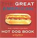 Great American Hot Dog Book, The: Recipes and Side Dishes from Across America Great American Hot Dog Book, The: Recipes and Side Dishes from Across America