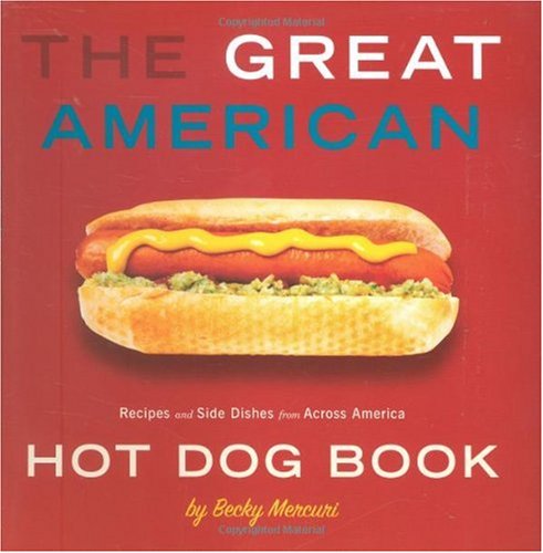 Great American Hot Dog Book, The: Recipes and Side Dishes from Across America [Paperback]