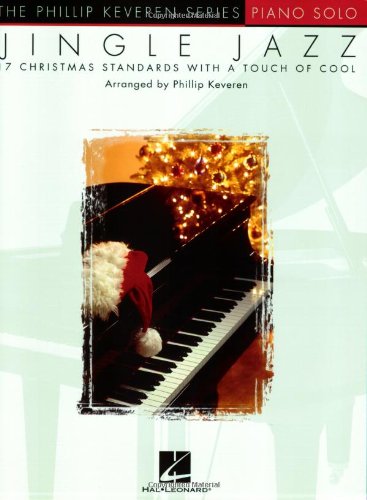 Jingle Jazz Piano Solo 17 Christmas Standards With A Touch of Cool Phillip Keveren