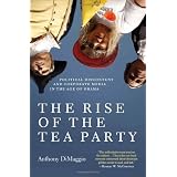 The Rise of the Tea Party: Political Discontent and Corporate Media in the Age of Obama