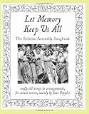 Let Memory Keep Us All: The Solstice Assembly Songbook: really old songs in choral arrangements for mixed voices, mostly by Jane Peppler