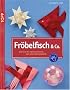 Fr�belfish & Co: Basteln mit Papierstreifen und Geschenkb�ndern