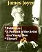 James Joyce - Dubliners, A Portrait of the Artist as a Young Man, & Ulysses width=