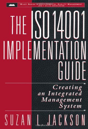 The ISO 14001 Implementation Guide: Creating an Integrated Management System