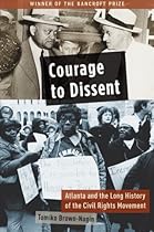 Courage to Dissent: Atlanta and the Long History of the Civil Rights Movement