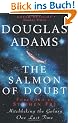 The Salmon of Doubt: Hitchhiking the Galaxy One Last Time