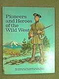 Pioneers and heroes of the Wild West