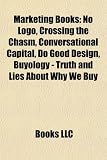 51noFuGFFgL. SL160  Marketing Books (Study Guide): No LOGO, Crossing the Chasm, Conversational Capital, Do Good Design, Buyology   Truth and Lies about Why We Buy