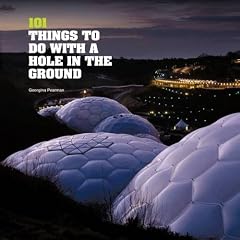 101 Things to Do with a Hole in the Ground
