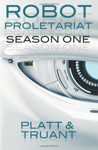 By Sean Platt Robot Proletariat: Season One (Volume 1) (1st First Edition) [Paperback]