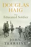 DOUGLAS HAIG: The Educated Soldier (Cassell)