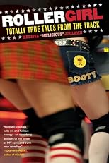 Rollergirl: Totally True Tales from the Track
