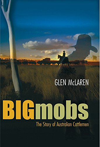 Big Mobs: The Story of Australian Cattlemen