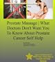 Prostate Massage | What Doctors Don't Want You To Know About Prostate Cancer Self Help