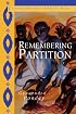 Remembering Partition: Violence, Nationalism and History in India (Contemporary South Asia)