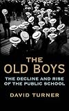 The old boys : the decline and rise of the public school