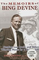The Memoirs of Bing Devine: Stealing Lou Brock and Other Winning Moves by a Master GM