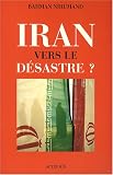 Iran : Vers le d�sastre ?