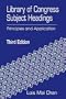 Library of Congress Subject Headings: Principles and Application