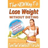 Lose Weight Without Dieting (The New Way To Lose Weight Fast) ~ Garry Gnapp - Wellness...