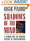 Shadows of the Mind: A Search for the Missing Science of Consciousness