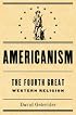 Americanism:The Fourth Great Western Religion