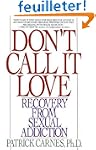 Don't Call It Love: Recovery From Sex...