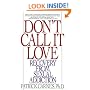 Don't Call It Love: Recovery From Sexual Addiction