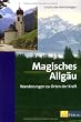 Magisches Allg�u: Wanderungen zu Orten der Kraft