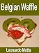 Belgian Waffle: Belgian waffle recipe is the king of waffle recipes. Make your own special waffle batter for blueberry waffle and your very own best waffle recipe