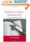 American Music Librarianship: A Research and Information Guide (Routledge Music Bibliographies)