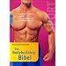 Die Bodybuilding-Bibel: Nat�rlich, erfolgreich, gesund. Mit 100 �bungen und Trainingsprogrammen