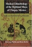 Medical Ethnobiology of the Highland Maya of Chiapas, Mexico