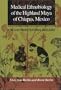 Medical Ethnobiology of the Highland Maya of Chiapas, Mexico