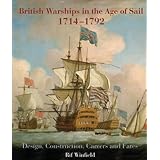 british warships in the age of sail 1714 1792 design construction careers and fates