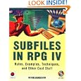 Subfiles in RPG IV : Rules, Examples, Techniques, and Other Cool Stuff