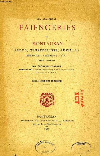 AUVILLAR ET ENVIRONS - Les anciennes faienceries de montauban, ardus, negrepelisse, auvillar, bressols, beaumont, etc.
