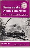 Steam on the North York moors : a guide to the Grosmont-Pickering railway