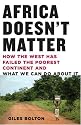 Africa Doesn't Matter: How the West Has Failed the Poorest Continent and What We Can Do About It