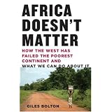 51nompeyovl. Sl160 Ss160 Picture Africa Doesn't Matter: How the West Has Failed the Poorest Continent and What We Can Do About It