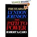 The Path to Power (The Years of Lyndon Johnson, Volume 1)