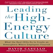 Leading the High Energy Culture: What the Best CEOs Do to Create an Atmosphere Where Employees Flourish | [David Casullo]
