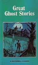 Great Ghost Stories: Keeping His Promise; Caterpillars; the Squaw; the Hand; the Middle Toe of the Right Foot; Dickon the Devil: A Watermill Classic: Complete and Unabridged (Paperback 1994 Watermill Printing)