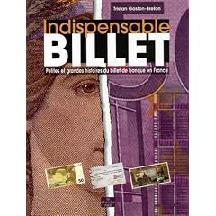 Indispensable billet : Petites et grandes histoires du billet de banque en France