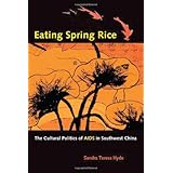 eating spring rice the cultural politics of aids in southwest china