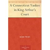 A Connecticut Yankee in King Arthur's Court ~ Mark Twain