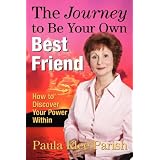 The Journey to Be Your Own Best Friend: How to Discover Your Power Within
