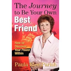 The Journey to Be Your Own Best Friend: How to Discover Your Power Within