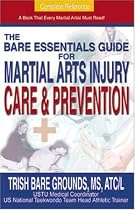 The Bare Essentials Guide for Martial Arts Injury Care and Prevention